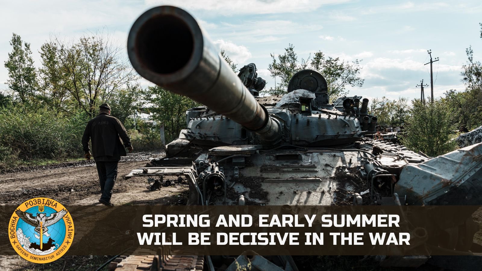 Ukrainian Intelligence: Spring and early summer decisive for war