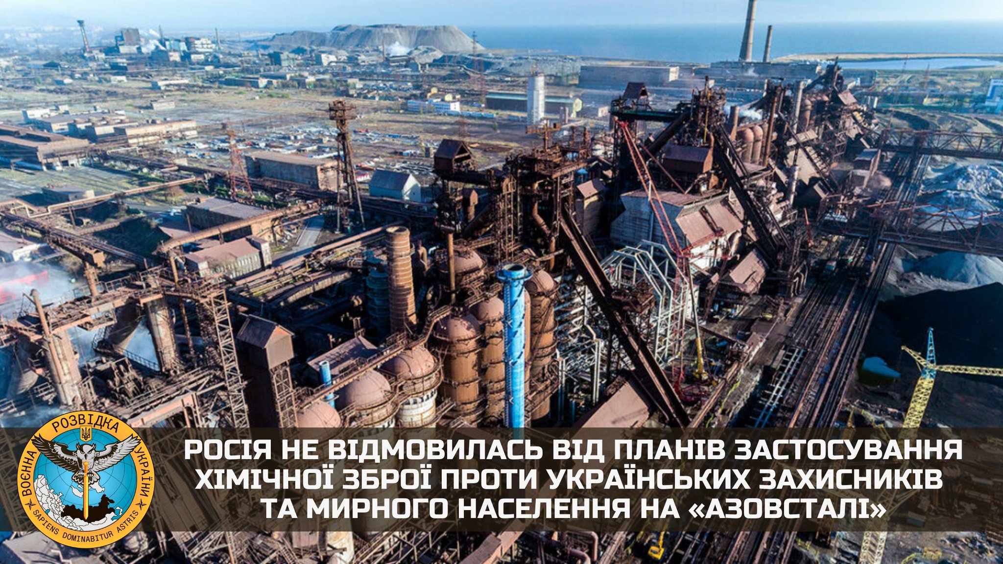 Russia has not abandoned plans to use chemical weapons against Azovstal defenders and civilians